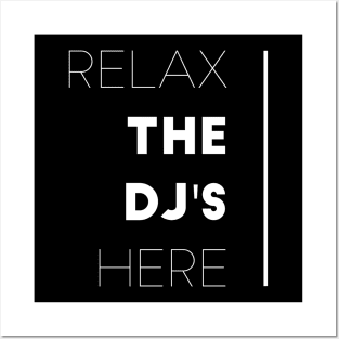 Relax the dj's here Posters and Art